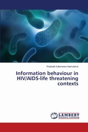 ksiazka tytu: Information behaviour in HIV/AIDS-life threatening contexts autor: Namuleme Robinah Kalemeera