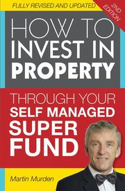 How to Invest in Property Through Your Self Managed Super Fund, Murden Martin