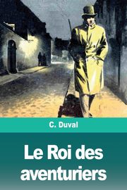 Le Roi des aventuriers, Duval C.