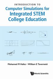 INTRO TO COMPUTER SIMULATIONS FOR INTEGRAT STEM COLLEGE EDU, MOHAMED M HAFEZ & WILLIAM E TAVERNETTI