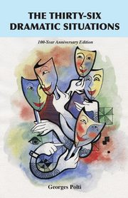 The Thirty-Six Dramatic Situations, Polti Georges