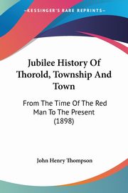 Jubilee History Of Thorold, Township And Town, Thompson John Henry