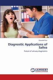 ksiazka tytu: Diagnostic Applications of Saliva autor: Kour Gurpreet