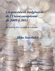 Les procdures budgtaires de L'Union europenne de 2009 ? 2011 - Du trait de Nice au trait de Lisbonne, Saarilahti Ilkka