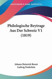 Philologische Beytrage Aus Der Schweiz V1 (1819), 