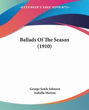 Ballads Of The Season (1910), Johnson George Sands