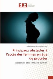Principaux obstacles ? l'acc?s des femmes en ge de procrer, TEKO Franois Dieu Bnit Mikael