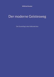 Der moderne Geistesweg, Kessler Wilfried