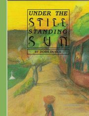 Under The Still Standing Sun, Dueck Dora