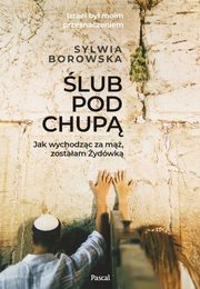 lub pod chup Jak wychodzc za m zostaam ydwk, Borowska Sylwia