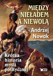 Midzy nieadem a niewol, Nowak Andrzej