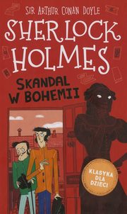 Klasyka dla dzieci Sherlock Holmes Tom 11 Skandal w Bohemii, Doyle Arthur Conan