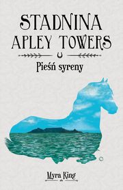Stadnina Apley Towers Tom 3 Pie syreny, King Myra