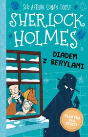 Klasyka dla dzieci Sherlock Holmes Tom 26 Diadem z berylami, Doyle Arthur Conan