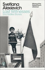 Last Witnesses, Alexievich	 Svetlana