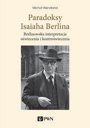 ksiazka tytu: Paradoksy Isaiaha Berlina. autor: Wendland Micha