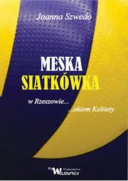 Mska siatkwka w Rzeszowie okiem kobiety, Szwedo Joanna