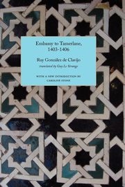 Embassy to Tamerlane, 1403-1406, De Clavijo Ruy Gonzalez