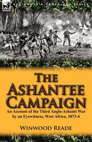 The Ashantee Campaign, Reade Winwood