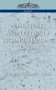 Adventures and Letters of Richard Harding Davis, Davis Charles Belmont