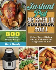 Instant Pot Air Fryer Lid Cookbook 2021, Moody Bert