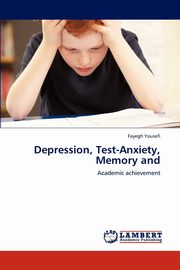 ksiazka tytu: Depression, Test-Anxiety, Memory and autor: Yousefi Fayegh