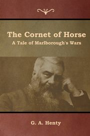 The Cornet of Horse, Henty G. A.