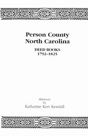 Person County, North Carolina, Deed Books, 1792-1825, Kendall Katharine Kerr