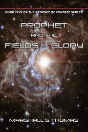Prophet and the Fields of Glory, Thomas Marshall S