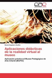 ksiazka tytu: Aplicaciones didcticas de la realidad virtual al museo autor: Zapatero Guilln Daniel