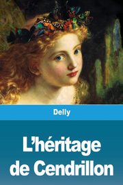L'hritage de Cendrillon, Delly