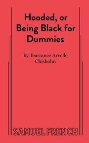 Hooded, or Being Black for Dummies, Chisholm Tearrance Arvelle