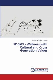SDG#3 - Wellness with Cultural and Cross Generation Values, Yeung Shirley Mo Ching