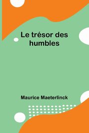 Le trsor des humbles, Maeterlinck Maurice