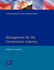 Management for the Construction Industry, Lavender Stephen D.