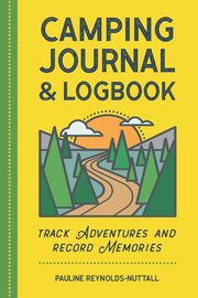 Camping Journal & Logbook, Reynolds-Nuttall Pauline
