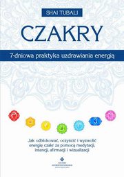 Czakry 7-dniowa praktyka uzdrawiania energi, Shai Tubali