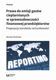 Prawa do emisji gazw cieplarnianych w sprawozdawczoci finansowej przedsibiorstw, Perliska Monika