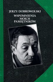 Wspomnienia moich pamitnikw, Dobrowolski Jerzy