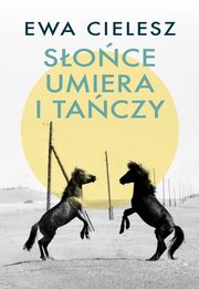 Soce umiera i taczy Szepty stepowe, Cielesz Ewa