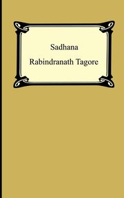 ksiazka tytu: Sadhana autor: Tagore Rabindranath