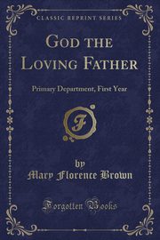 ksiazka tytu: God the Loving Father autor: Brown Mary Florence