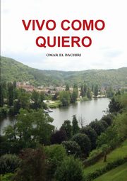 ksiazka tytu: VIVO COMO QUIERO autor: EL BACHIRI OMAR