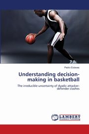 Understanding decision-making in basketball, Esteves Pedro