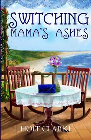 Switching Mama's Ashes, Clarke Holt