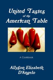 UNITED TASTES of The American Table, D'Angelo Allyson Elizabeth