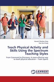 Teach Physical Activity and Skills Using the Spectrum Teaching Styles, Zeng Howard Zhenhao