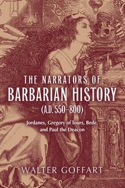 Narrators of Barbarian History (A.D. 550-800), The, Goffart Walter