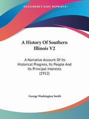 A History Of Southern Illinois V2, Smith George Washington
