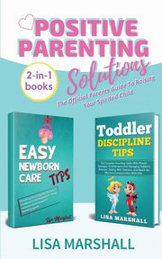 ksiazka tytu: Positive Parenting Solutions 2-in-1 Books autor: Marshall Lisa